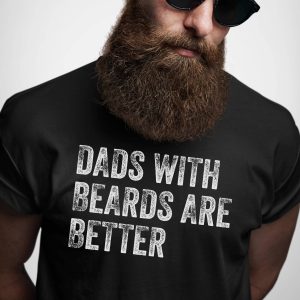 Dads With Beards Are Better Fathers Day Shirt