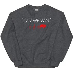 Did We Win Buffalo 3 Bills Unisex Sweatshirt Tee