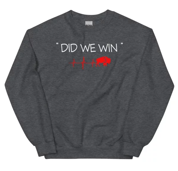 Did We Win Buffalo 3 Bills Unisex Sweatshirt Tee