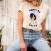 Don’t Be Salty Shirt Gift For Women