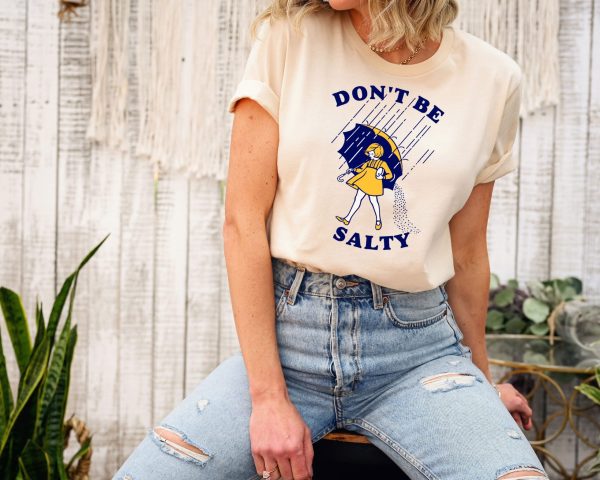 Don’t Be Salty Shirt Gift For Women