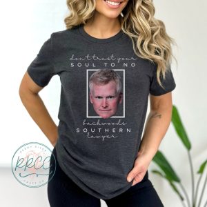 Dont Trust Your Soul To No Backwoods Southern Lawyer Reba Lyrics T Shirt