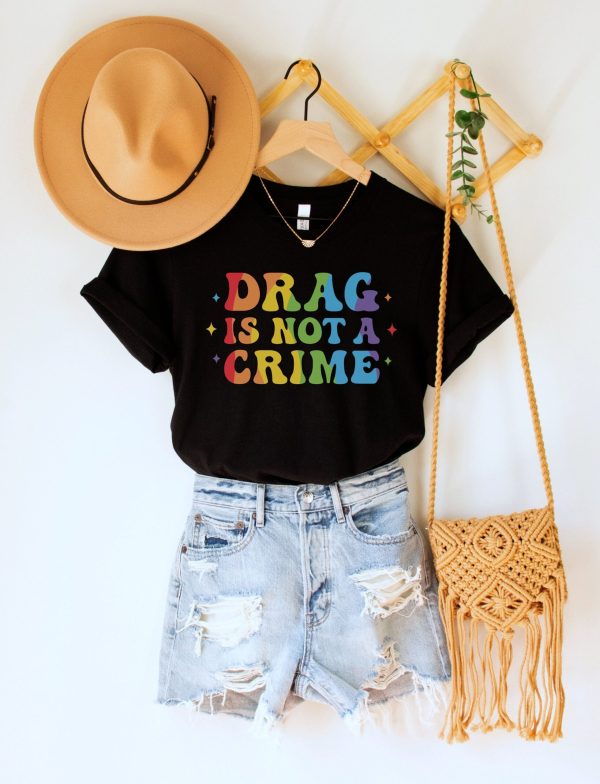 Drag Is Not A Crime Support Gay Rights Shirt