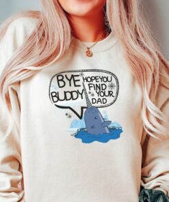 Elf Bye Buddy Hope You Find Your Dad Christmas Sweatshirt Shirt 1