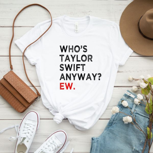 Eras Tour Who’s Is Anyway Ew. Shirt