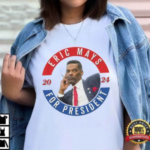 Eric Mays For 2024 President Shirt