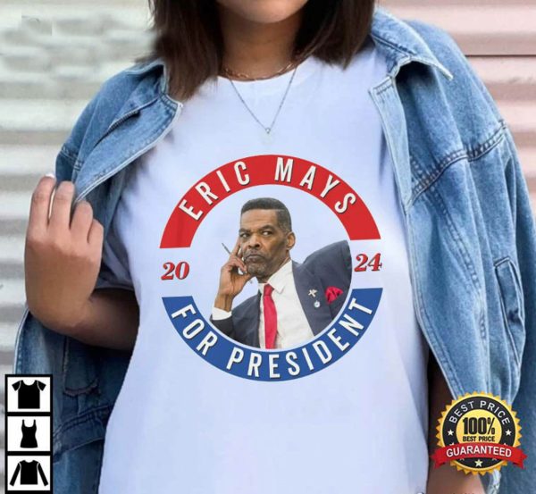 Eric Mays For 2024 President Shirt