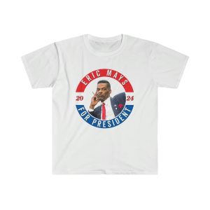 Eric Mays For President 2024 Shirt