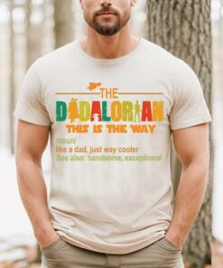 Fathers Day The Dadalorian 2023 This Is Way T Shirt 2 Fathers Day The Dadalorian 2023 This Is Way T Shirt 3