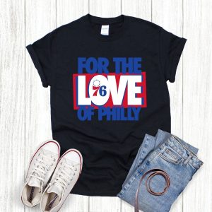 For The Love Of Philly Shirt