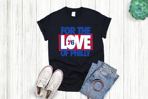 For The Love Of Philly Shirt