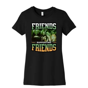 Friends Supporting Women's Shirt 4