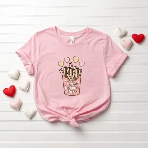 Funny Fries Before Guys Shirt Valentine Gift