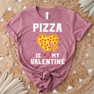 Funny Pizza This Is My Valentine Unisex Shirt 5