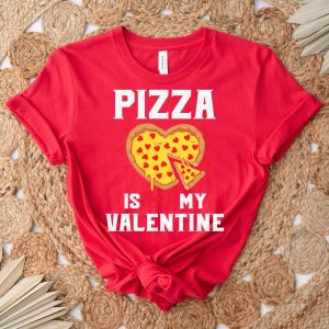 Funny Pizza This Is My Valentine Unisex Shirt 6