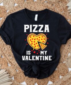 Funny Pizza This Is My Valentine Unisex Shirt 7