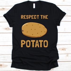 Funny Respect The Potato Shirt