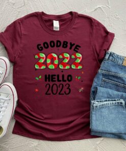 Goodbye 2022 Hello 2023 Funny New Year Tee Shirt 3 Goodbye 2022 Hello 2023 Funny New Year Tee Shirt 4