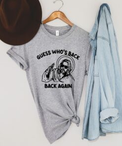Guess Whos Back Again Funny Easter Jesus Shirt 1