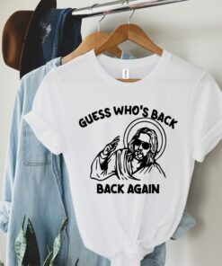 Guess Whos Back Again Funny Easter Jesus Shirt 4