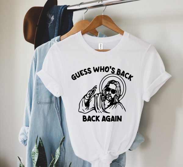 Guess Who’s Back Again Funny Easter Jesus Shirt