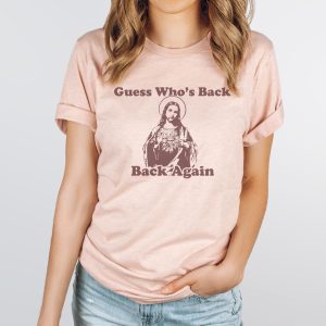 Guess Whos Back Jesus Shirt