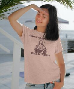 Guess Whos Back Jesus Shirt 3