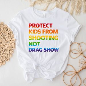 Gun Control Protect Kids From Shooting Not Drag Show Shirt