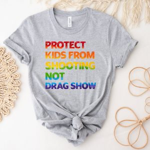 Gun Control Protect Kids From Shooting Not Drag Show Shirt 2