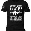Gun Owner Nobody Needs An AR15 T Shirt