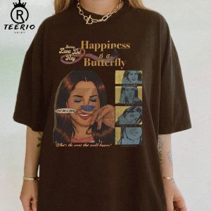 Happiness Is A Butterfly Lana Del Rey T Shirt