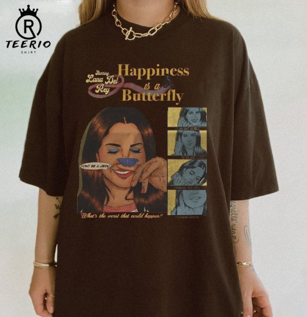 Happiness Is A Butterfly Lana Del Rey T Shirt