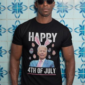 Happy 4th Of July Joe Biden Easter Anti FJB 2022 Shirt