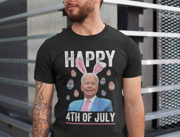 Happy 4th Of July Joe Biden Easter Anti FJB 2022 Shirt