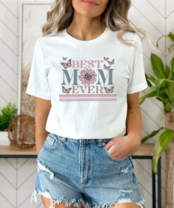 Happy Mothers Day Best Mom Ever Shirt 2