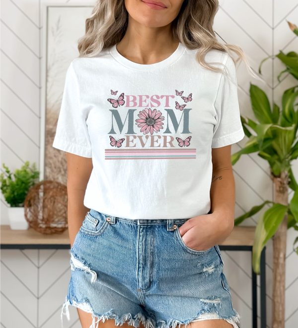 Happy Mother’s Day Best Mom Ever Shirt