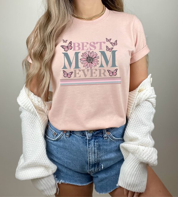 Happy Mother’s Day Best Mom Ever Shirt