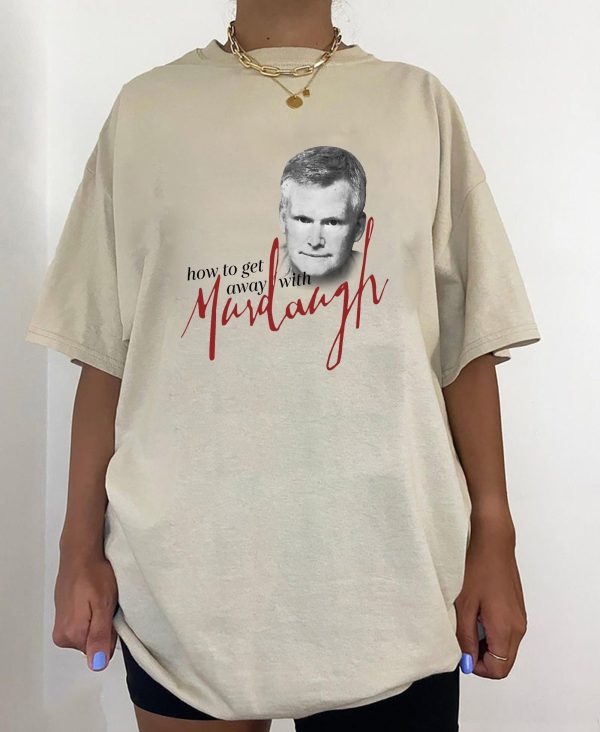 How To Get Away With Murdaugh Funny Shirt