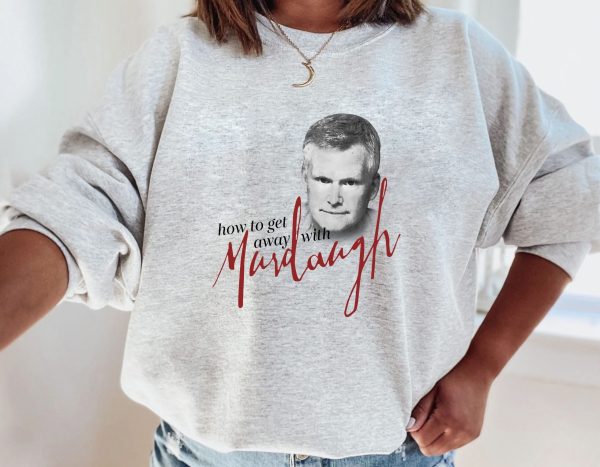 How To Get Away With Murdaugh Funny Shirt