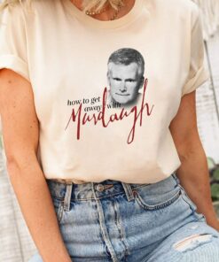 How To Get Away With Murdaugh Funny Shirt 4 How To Get Away With Murdaugh Funny Shirt 5