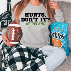 Hurts Don’t It Philadelphia Eagles Sweatshirt Shirt