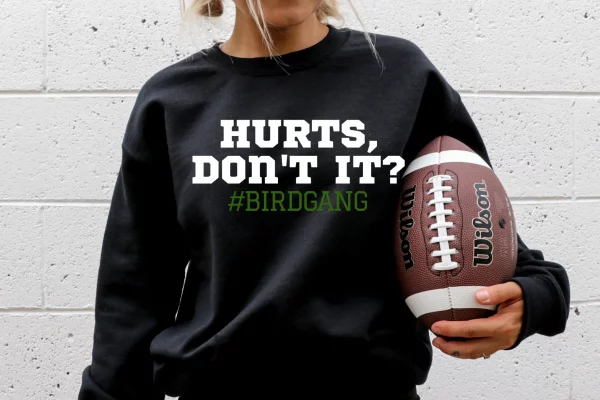 Hurts Don’t It Philadelphia Eagles Sweatshirt Shirt