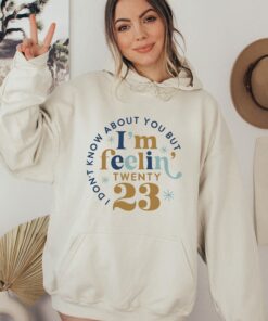 I Am Feeling 2023 New Year Sweatshirt Sweater 1