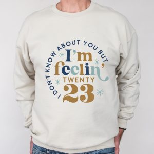 I Am Feeling 2023 New Year Sweatshirt Sweater