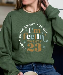 I Am Feeling 2023 New Year Sweatshirt Sweater 2 I Am Feeling 2023 New Year Sweatshirt Sweater 3