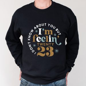 I Am Feeling 2023 New Year Sweatshirt Sweater 4