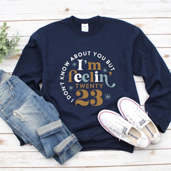 I Am Feeling 2023 New Year Sweatshirt Sweater