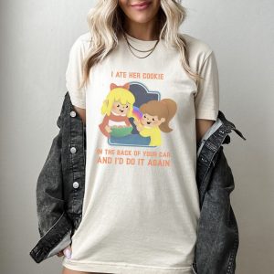 I Ate Her Cookie And I’d Do It Again T Shirt