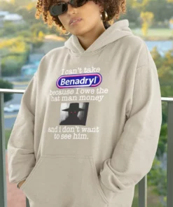 I Can't Take Benadryl Because Owe The Hat Man Money T Shirt 3