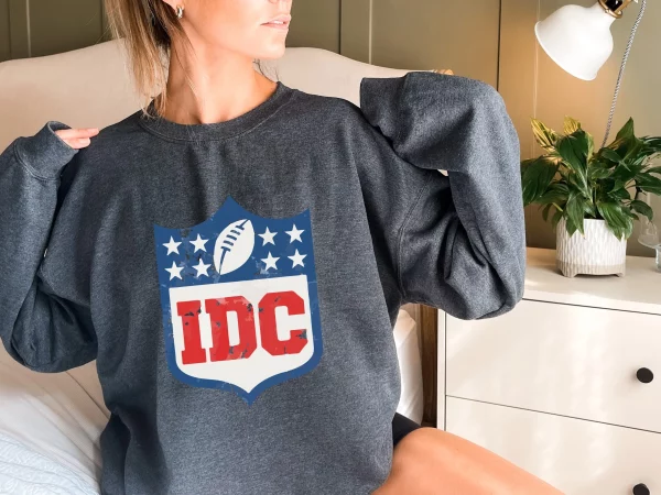 I Don’t Care Football IDC Sweatshirt Shirt